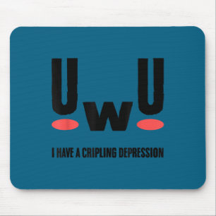 Mousepad Uwu Eu Tenho Depressão Crônica Consciência Sobre S