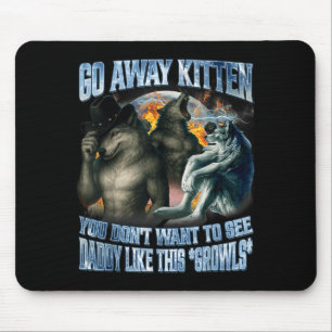 Mousepad Vá Embora Gatinho Papai Gosta De Lobo Alfa Engraça