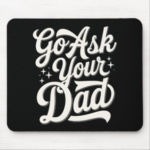 Mousepad Vá Perguntar Ao Seu Pai Mãe Engraçada Dia Das Mães
