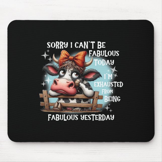 Mousepad Vaca, desculpe, não posso ser fabuloso hoje estou  (Frente)