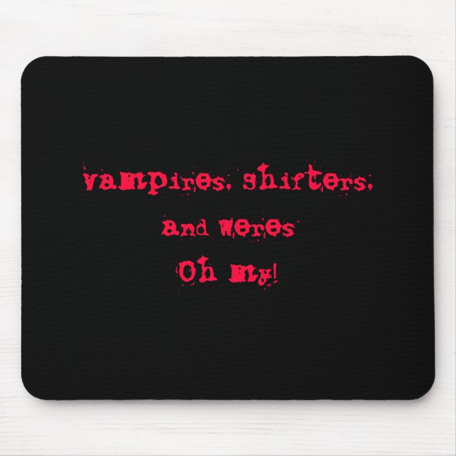 Mousepad Vampiros, deslocadores, e WeresOh meu! (Frente)