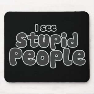 Mousepad Vejo Pessoas estúpidas