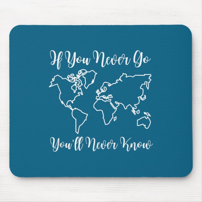 Mousepad Viagem - Se Você Nunca For, Você Nunca Saberá  (Frente)