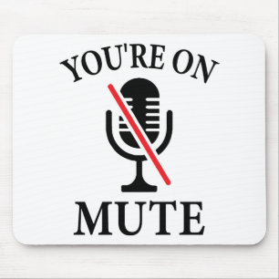 Mousepad Video Call, You're On Mute, You're On Mute