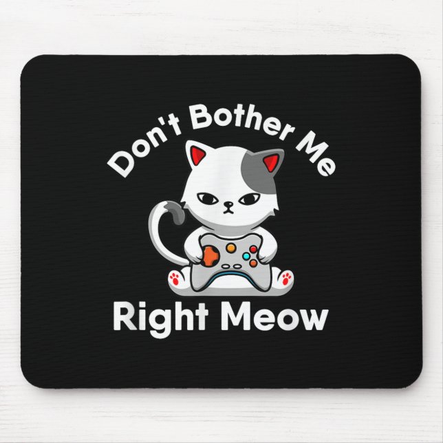 Mousepad Video Gamer Cat Lover Don't Bother Me Right Meow C (Frente)