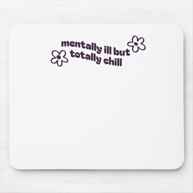 Mousepad Vinheta Mentalmente Doente, Mas Totalmente Enchida (Frente)