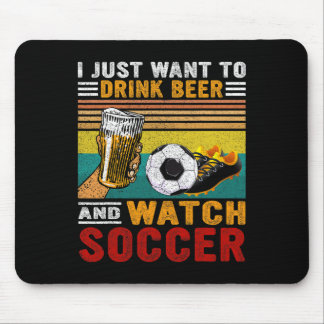 Mousepad Vintage I Just Want To Drink Beer And Watch Soccer