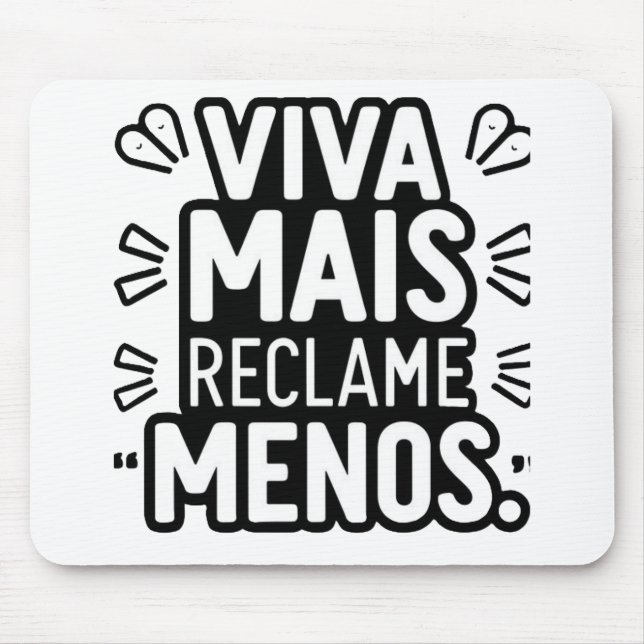 Mousepad Viva Mais Reclame Menos / Live More Complain Less (Frente)