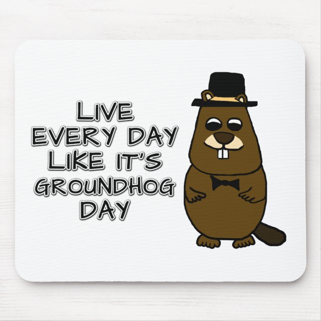 Mousepad Viva todos os dias como se fosse o Dia da Marmota! (Frente)