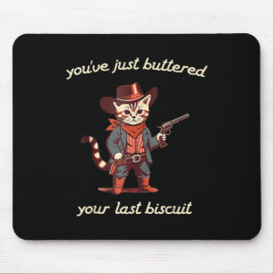 Mousepad Você Acabou De Amordiar Seu Último Gato Biscoito O