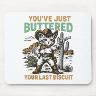 Mousepad Você Acabou de Passar Manteiga no Seu Último Bisco