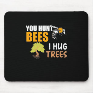 Mousepad Você Caça As Abelhas Eu Abraço As Árvores