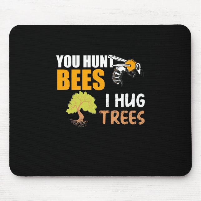 Mousepad Você Caça As Abelhas Eu Abraço As Árvores (Frente)