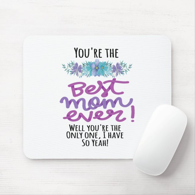 Mousepad Você é a melhor mãe de sempre. Você é a única (Com mouse)
