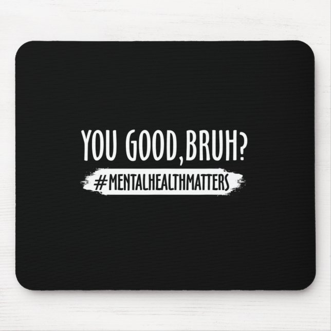 Mousepad Você É Bom Bruh Mental Health Problema 1 (Frente)