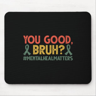 Mousepad Você é bom Bruh Mental Problemas de Saúde Consciên