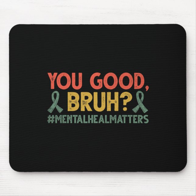 Mousepad Você é bom Bruh Mental Problemas de Saúde Consciên (Frente)