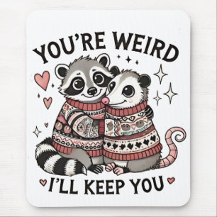 Mousepad Você é esquisito. Eu vou te manter no Valentine Da