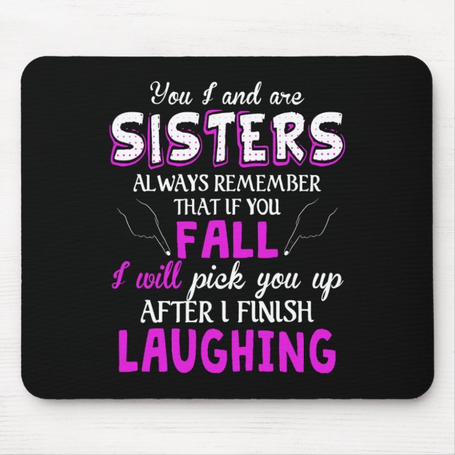 Mousepad Você E Eu Somos Irmãs Sempre Lembram Disso Se Você (Frente)