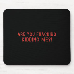 Mousepad Você Está Brincando Comigo Exploração De Petróleo
