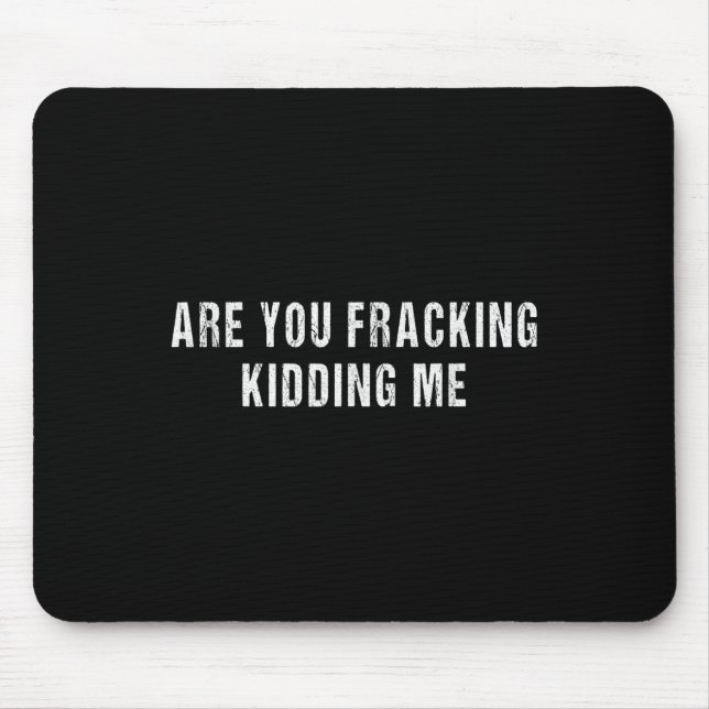 Mousepad Você Está Brincando Comigo Exploração De Petróleo  (Frente)