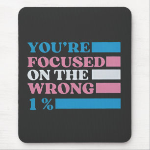Mousepad Você está focado na transmissão LGBT de 1% errada