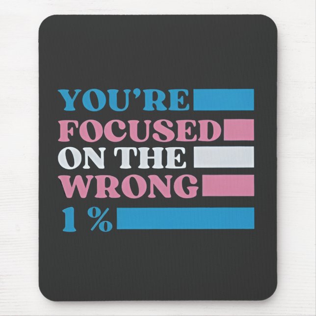 Mousepad Você está focado na transmissão LGBT de 1% errada (Frente)