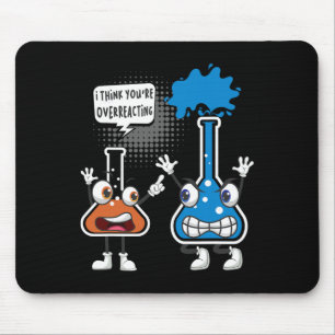 Mousepad Você Está Reagindo Demais - Humor de Química Engra