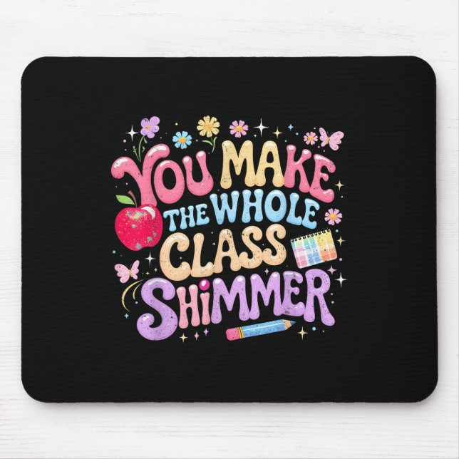 Mousepad Você Faz Todo o Cl Brilhar Presente Escolar Fofo _ (Frente)