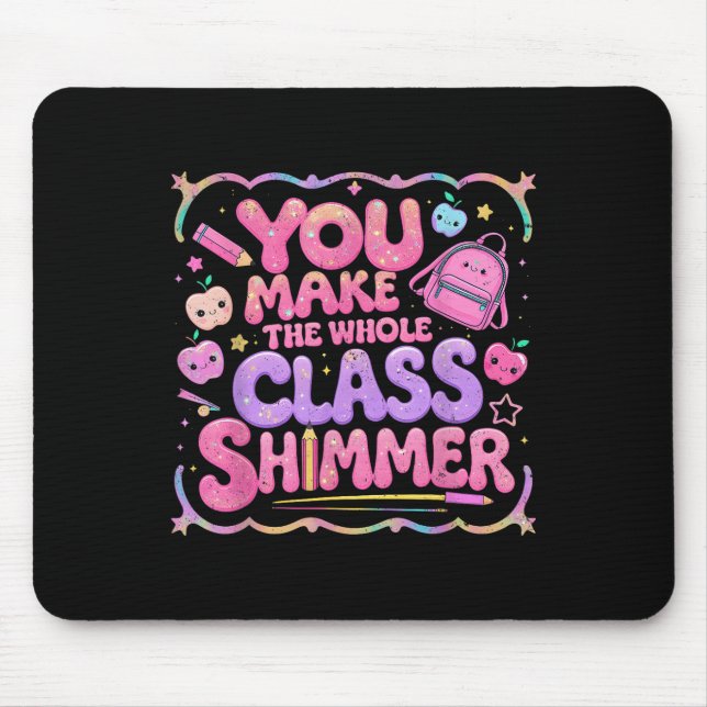 Mousepad Você Faz Todo o Cl Brilhar Presente Escolar Fofo (Frente)