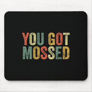 Mousepad Você Foi Mossed Funny Meme Camisa Divertida Fã de