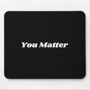 Mousepad Você Importa A Consciência Da Saúde Mental 1