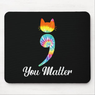 Mousepad Você importa Semicolon Tie Dye Gato Suicídio Preve