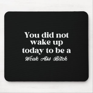 Mousepad Você Não Acordou Hoje Para Ser Fraco Motivacional