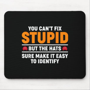 Mousepad Você Não Consegue Consertar Estúpidos Mas O Chapéu