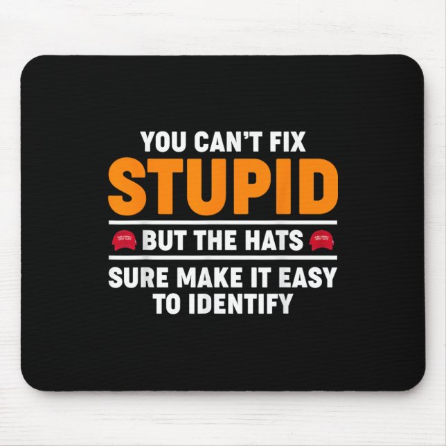 Mousepad Você Não Consegue Consertar Estúpidos Mas O Chapéu (Frente)