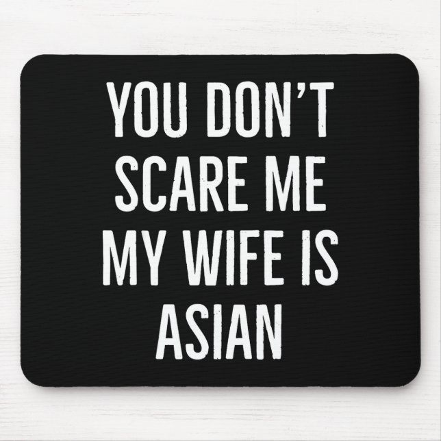 Mousepad Você Não Me Eu Minha Mulher É Asiática Divertida A (Frente)