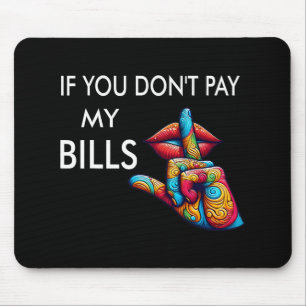 Mousepad Você não paga minhas contas mulheres Dias de as mã