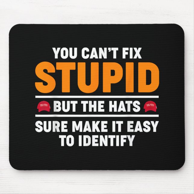 Mousepad Você Não Pode Corrigir Estúpido Mas Os Chapéus Cer (Frente)