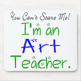 Mousepad Você não pode me assustar Eu sou professor de Arte