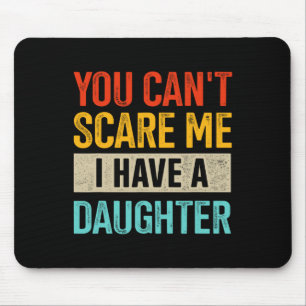 Mousepad Você não pode me assustar Eu tenho uma filha para