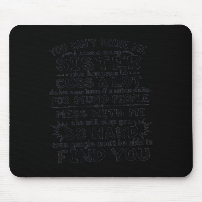 Mousepad Você Não Pode Me Assustar Eu Tenho Uma Irmã Louca (Frente)