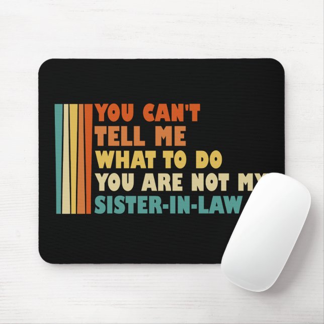 Mousepad Você Não Pode Me Dizer O Que Fazer Cunhada Engraça (Com mouse)