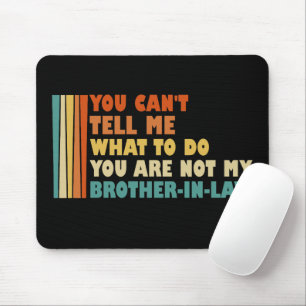 Mousepad Você não pode me dizer o que fazer cunhado