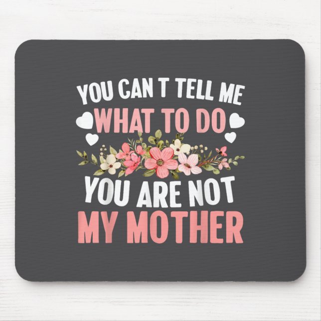 Mousepad Você Não Pode Me Dizer O Que Fazer Você Não É Minh (Frente)