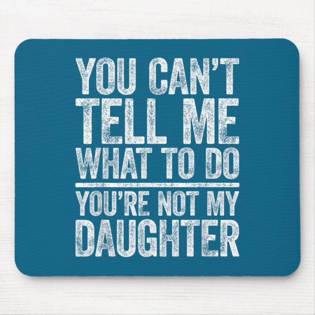 Mousepad Você Não Pode Me Dizer O Que Fazer Você Não É Minh (Frente)