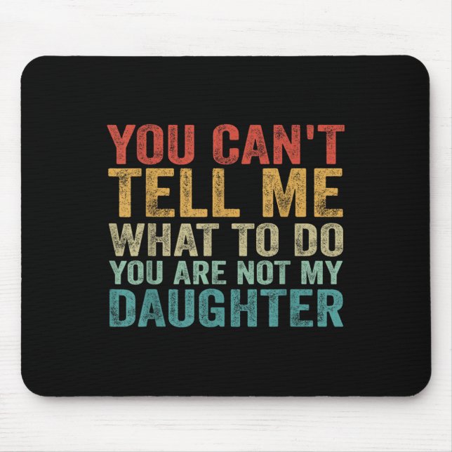 Mousepad Você Não Pode Me Dizer O Que Fazer Você Não É Minh (Frente)