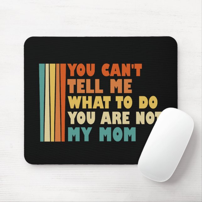 Mousepad Você não pode me dizer o que fazer Você não é minh (Com mouse)