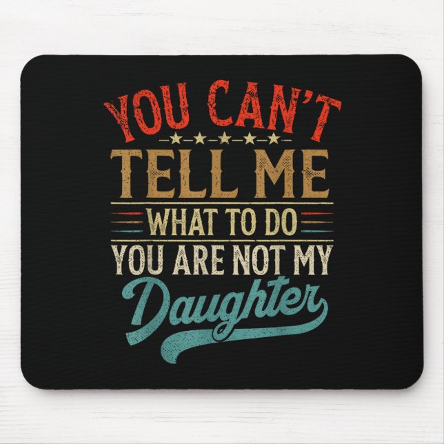 Mousepad Você Não Pode Me Dizer O Que Fazer Você Não É Minh (Frente)