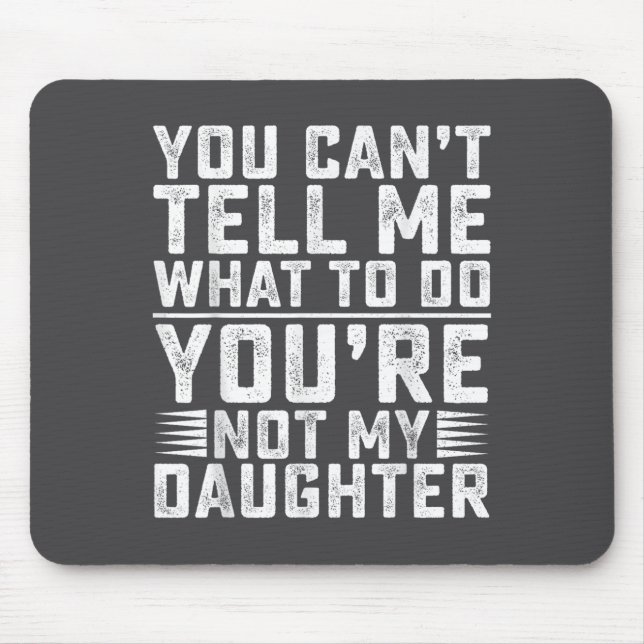 Mousepad Você Não Pode Me Dizer O Que Fazer Você Não É Minh (Frente)